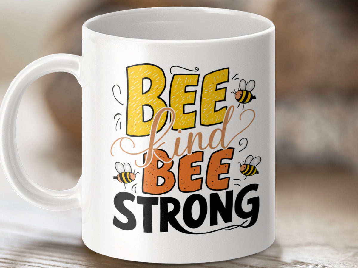 Bee Kind Bee Strong Coffee Mug Funny Bee Design Bee Tea Mug Bee Gift Idea Inspirational Mug Motivational Gift Positive Quote Graphic Tee – Fan Favorite · Perfect For Daily Wear
