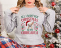 Xmas Sweater Christmas Sweatshirt Festive Sweater For Dog Lover Chihuahua All I Want For Christmas For Dog Enthusiasts Sweatshirt – Easygoing Wear · Top Pick For Any Outfit