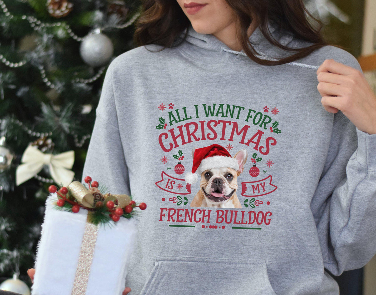 Xmas Hoodie Christmas Hoody for Dog Lover Dog Gifts All I Want for Christmas Is My French Bulldog Holiday Pet Lover Hoody Hoodie – Fan Favorite · Must-Have Style