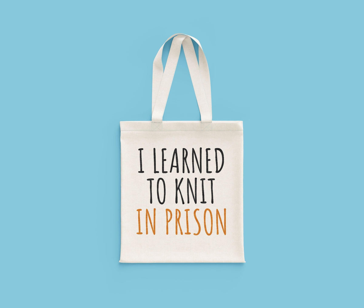 Funny Knitting Gift I Learned To Knit In Prison Knitter Tote Bag Knitting Bag Tote Bag – Cozy Vibes · High-Quality Print