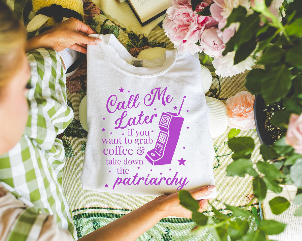 Nostalgic Feminist Sweatshirt for Coffee Lover Call Me Later if You Want to Grab Coffee Take Down the Patriarchy Womens Rights Crewneck Sweatshirt – Feel-Good Design · Perfect For Daily Wear