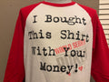 Vintage 200039s I Bought This Shirt With Your Money World Series Poker 34 Sleeve Tshirt M Graphic Tee – Feel-Good Design · High-Quality Print