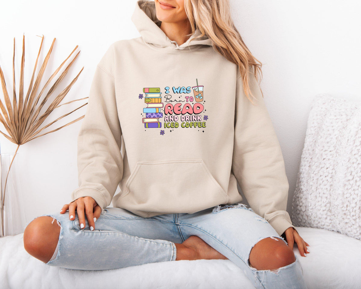 Mental Health Hoodie for Women I Was Born To Read and Drink Iced Coffee Mental Health Awareness Women Hoodie Hoodie – Everyday Comfort · Great Gift For Fans