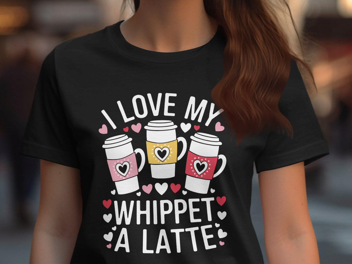 I Love My Whippet A Latte Graphic Design TShirt For Dog Lovers Women Casual Tee Cute Funny Coffee Lover Shirt Graphic Tee – Everyday Comfort · Great Gift For Fans