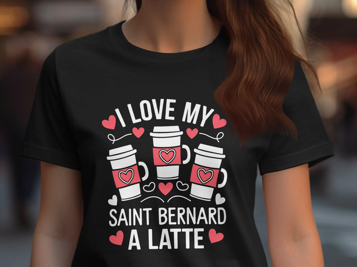 I Love My Saint Bernard A Latte T Shirt Womens Funny Dog Lover Tee Cute Graphic Ladies Top Perfect Gift For Dog Owners Graphic Tee – Everyday Comfort · Perfect For Daily Wear