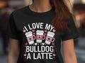 I Love My Bulldog A Latte Graphic Design Ladyfit Womens T Shirt Cute Dog Lover Tee Coffee And Bulldog Lovers Shirt Fun Gift Idea Graphic Tee – Aesthetic Look · Trending Graphic Apparel