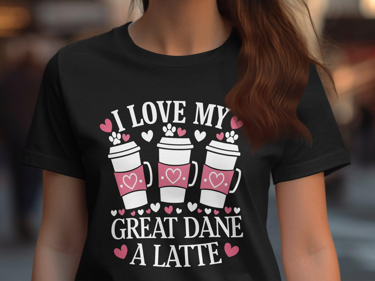 I Love My Great Dane A Latte TShirt Dog Lover Shirt Funny Graphic Tee Dog Mom Gifts Coffee And Dog Shirt Women39s Pet Tee Graphic Tee – Aesthetic Look · Must-Have Style