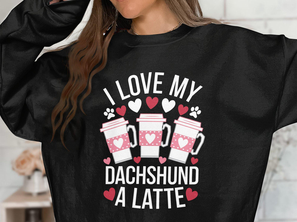 I Love My Dachshund A Latte Sweatshirt Cute Dog Lover Gift Cozy Dog Themed Sweatshirt Coffee Lover Sweater Pet Owner Apparel Sweatshirt – Easygoing Wear · Top Pick For Any Outfit