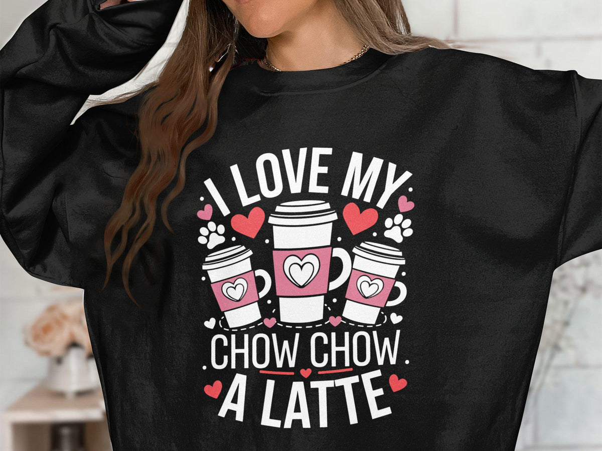I Love My Chow Chow A Latte Sweatshirt Cute Dog Lover Sweatshirt Cozy Dog Lover Gift Cute Latte Design Sweatshirt Fun Dog Sweatshirt Sweatshirt – Soft Feel · Top Pick For Any Outfit