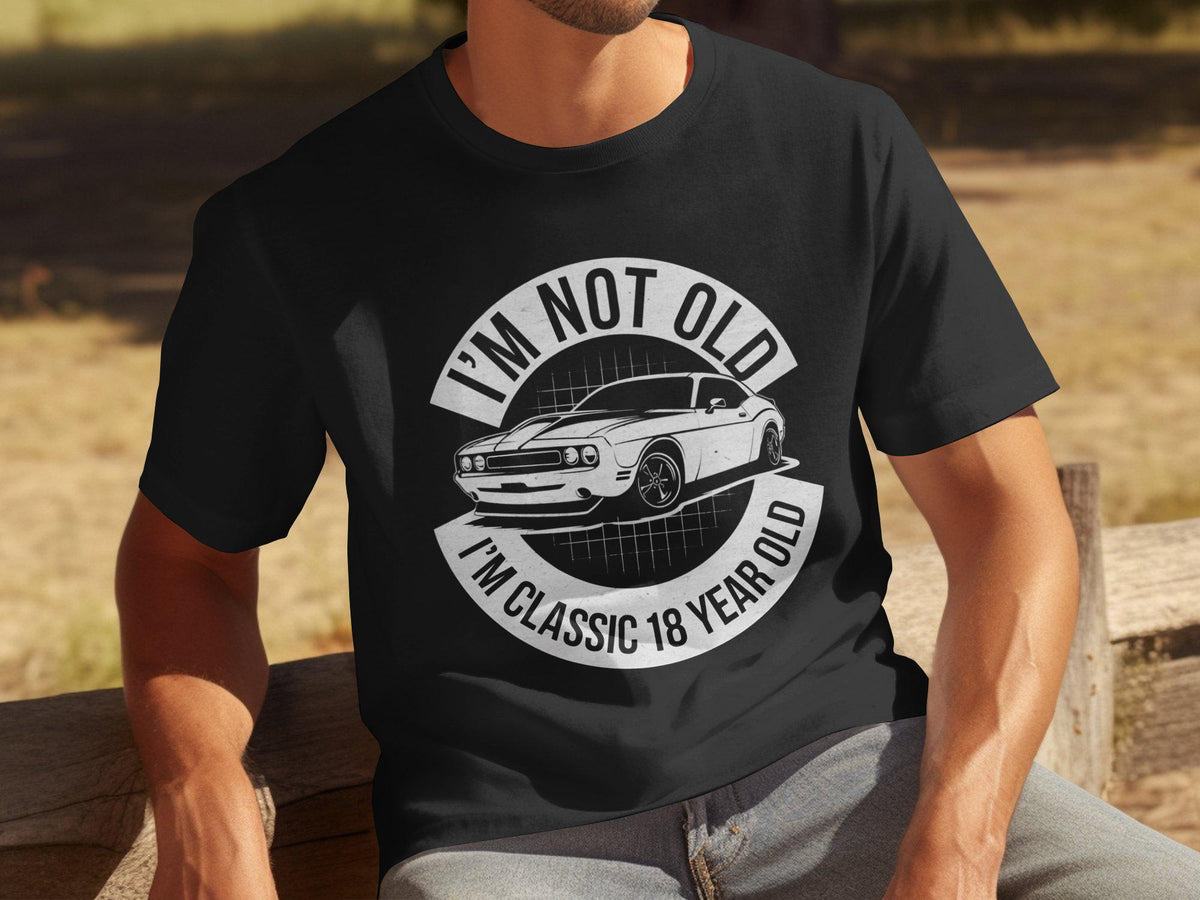 Men39s Funny Birthday TShirt I39m Not Old I39m Classic 18 Year Old Tee Birthday Gift for Car Enthusiasts 18th Birthday Shirt Graphic Tee – Fan Favorite · Trending Graphic Apparel