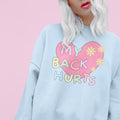 Silly My Back Hurts Sweatshirt with Heart and Retro Flower Funny Saying Fibromyalgia Shirt Thirty or Fortieth Birthday Gift Cute Unhinged Sweatshirt – Cozy Vibes · Must-Have Style