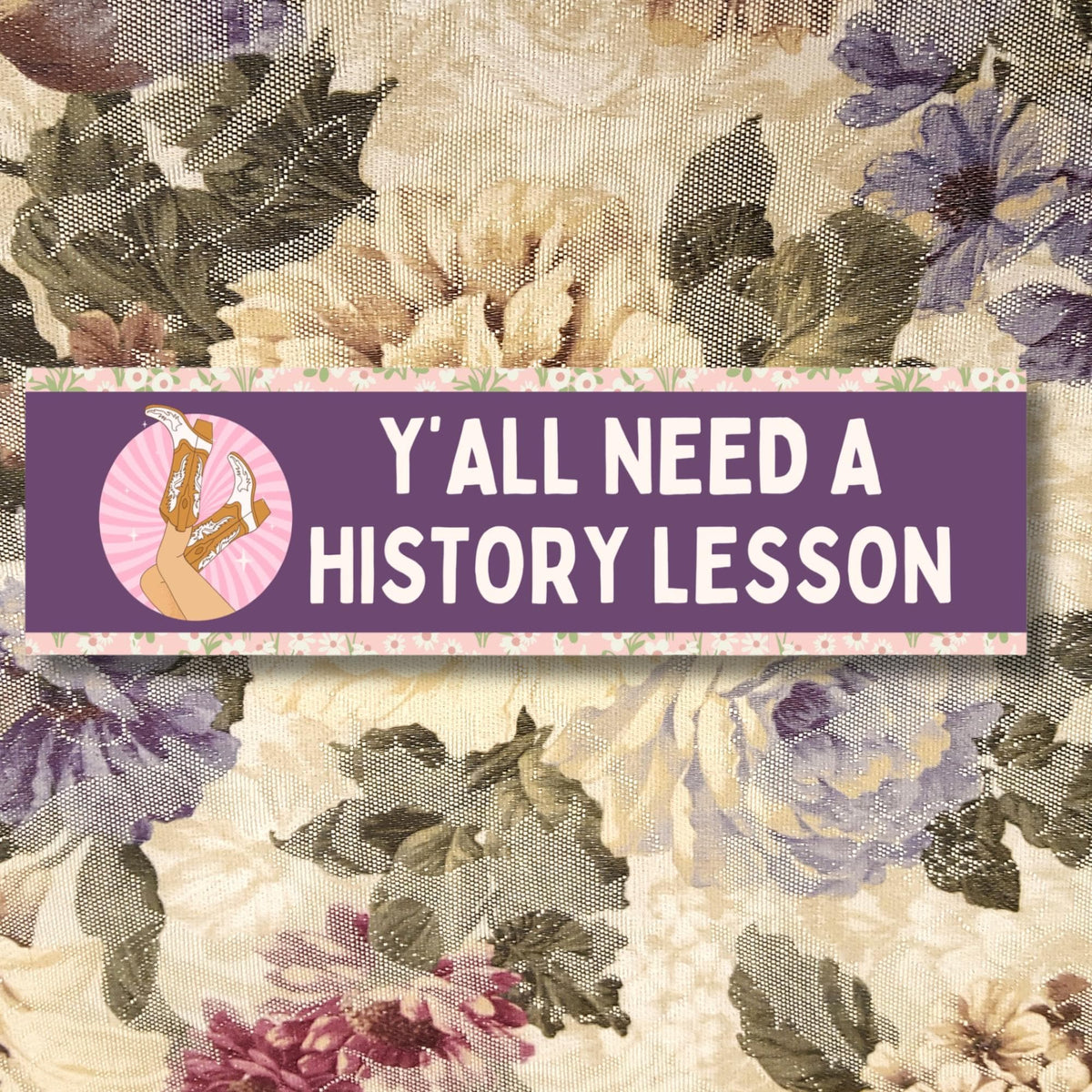 History Teacher Bumper Sticker with Groovy Cowgirl Boots Y39all Need a History Lesson Funny Saying Social Studies Teacher Gift with Flowers Graphic Tee – Fan Favorite · Trending Graphic Apparel