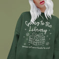 Book Lover Sweatshirt Going to the Library Funny Bookish Crewneck for Librarian or Reading Teacher Romance Reader Present with Flowers Sweatshirt – Fan Favorite · Perfect For Daily Wear