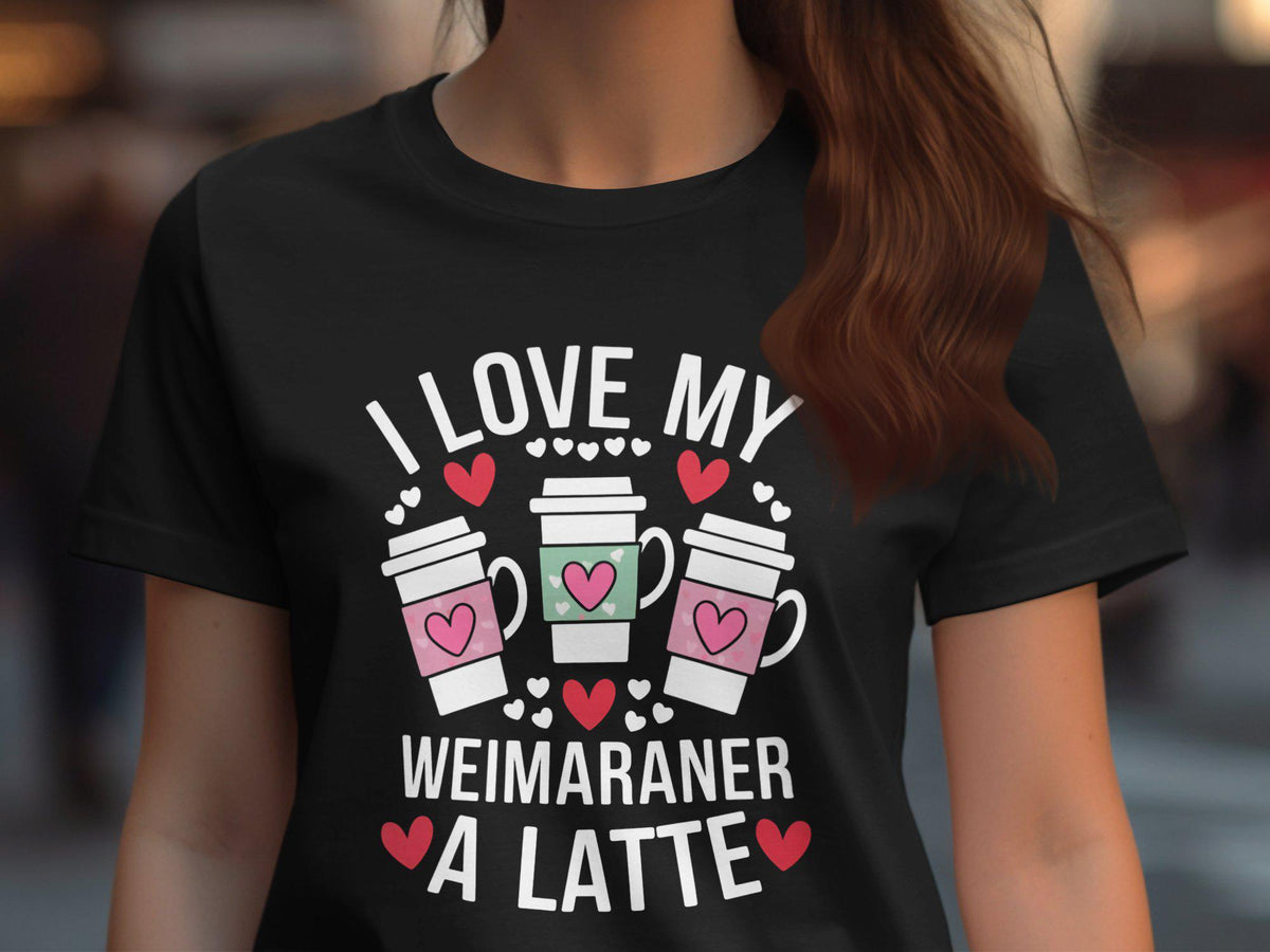 I Love My Weimaraner A Latte Dog Lover TShirt Women Fun Graphic Tee LadyFit Cute Weimaraner Coffee Shirt Gift for Dog Moms Animal Print Graphic Tee – Warm & Stylish · Trending Graphic Apparel