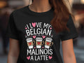 Funny Belgian Malinois Lover Shirt I Love My Belgian Malinois A Latte Cute Dog Themed Shirt for Coffee Lovers Women39s Gift Tee Graphic Tee – Soft Feel · High-Quality Print