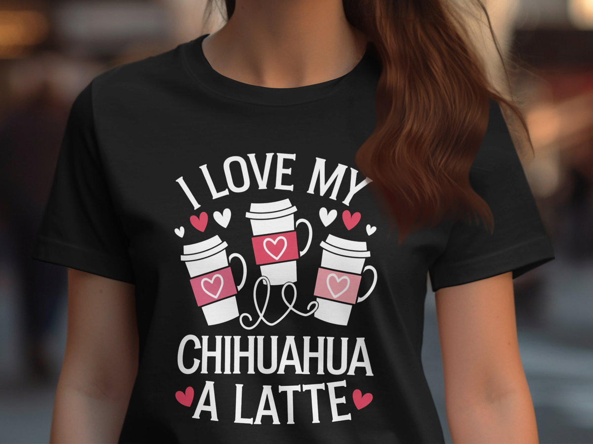 I love my chihuahua a latte graphic tee Women39s cute dog lover shirt Perfect gift for dog moms Fun coffee and dog shirt Graphic Tee – Premium Graphic · Great Gift For Fans