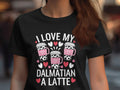 I Love My Dalmatian A Latte TShirt Cute Dog Lover Tee Funny Coffee Graphic Design Women39s Casual Wear Perfect Gift for Pet Owners Graphic Tee – Aesthetic Look · High-Quality Print