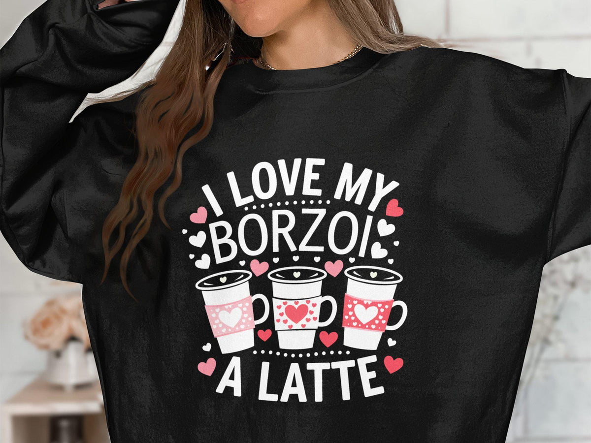 I Love My Borzoi A Latte Sweatshirt Cozy Borzoi Dog Lovers Cute Coffee Sweatshirt Gift for Borzoi Owners Dog and Coffee Apparel Sweatshirt – Warm & Stylish · High-Quality Print