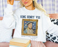 King Henry the 8th Tudor History Sweatshirt Funny Saying Hans Holbein History Lover Crewneck Women39s History Famous Queens Royal History Sweatshirt – Bold Style · Trending Graphic Apparel