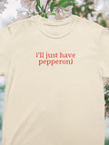 I39ll Just Have Pepperoni Funny Pizza Lover Gift for Friend Who Loves Pepperoni Pizza Silly Birthday Gift for Daughter Pizza Party Tee Graphic Tee – Soft Feel · High-Quality Print