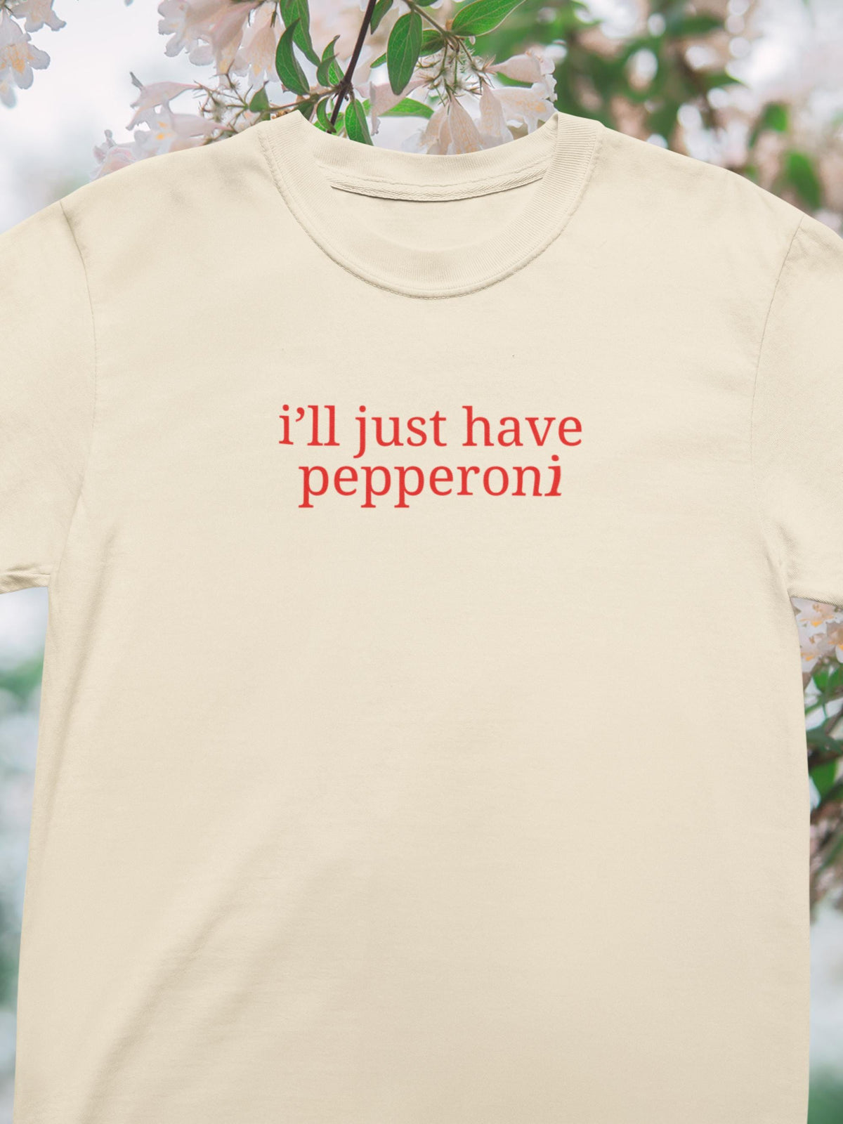 I39ll Just Have Pepperoni Funny Pizza Lover Gift for Friend Who Loves Pepperoni Pizza Silly Birthday Gift for Daughter Pizza Party Tee Graphic Tee – Soft Feel · High-Quality Print