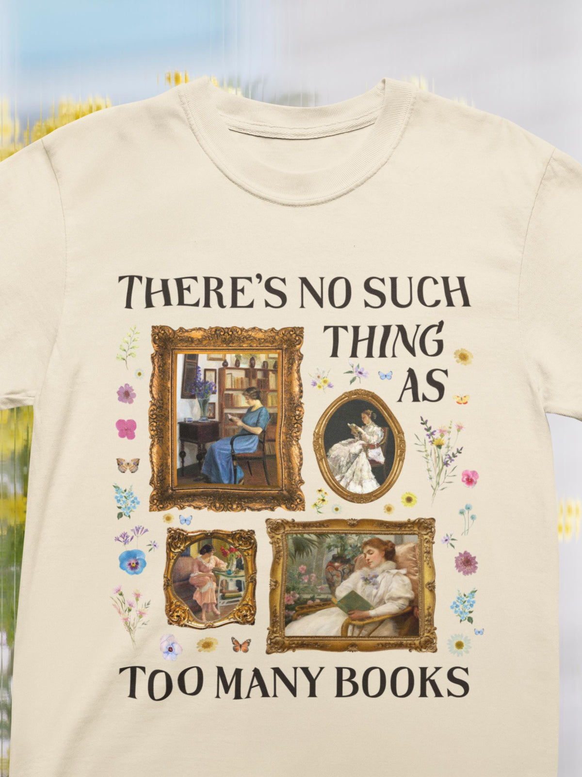 There39s No Such Thing As Too Many Books Art History Tee Shirt Famous Paintings of Women Reading Boho Pressed Flowers Book Lover Gift Graphic Tee – Warm & Stylish · Must-Have Style