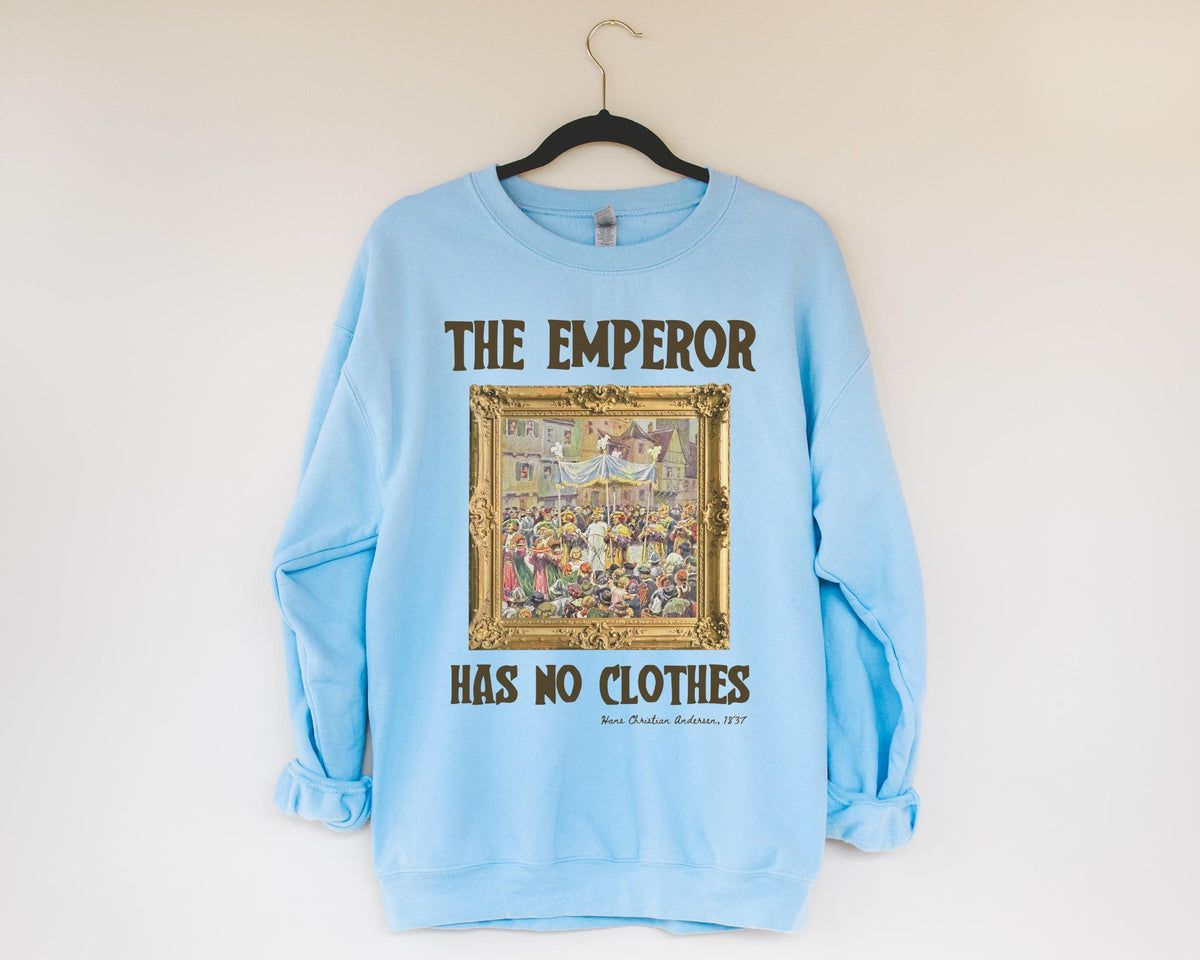 The Emperor Has No Clothes Bookish Art History Sweatshirt Hans Christian Andersen European Folk Tale Democratic Socialist or Feminist Sweatshirt – Fan Favorite · Top Pick For Any Outfit