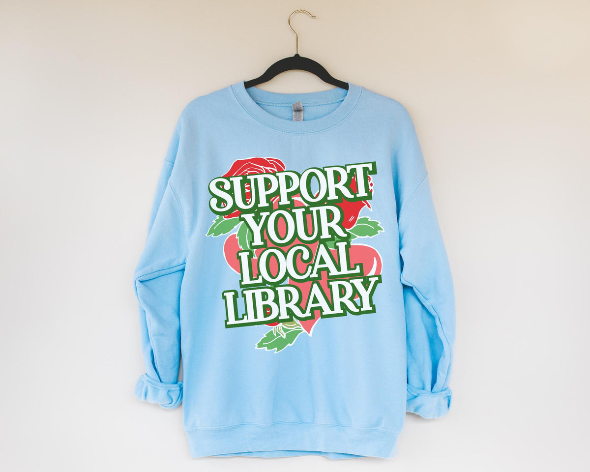 Support Your Local Library Cute Bookish Sweatshirt for Librarian Mom Who Loves Books Classic Literature Professor TShirt Librarian Gift Sweatshirt – Cozy Vibes · Great Gift For Fans