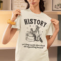 Funny History Teacher Tee Shirt for History Buff Cute Women39s History TShirt for History Major Social Studies Teacher Middle School Tee Graphic Tee – Premium Graphic · Perfect For Daily Wear