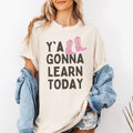 Y39all Gonna Learn Today Funny Saying Teacher TShirt with Western Aesthetic Teacher Appreciation Gift Junior High or High School Teacher Graphic Tee – Feel-Good Design · Must-Have Style