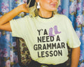 Grammar Teacher Tee Shirt with Funny Saying and Western Aesthetic Y39all Need a Grammar Lesson Silly ELA English Language Arts Teacher Tee Graphic Tee – Soft Feel · Must-Have Style